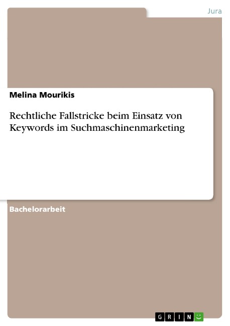 Rechtliche Fallstricke beim Einsatz von Keywords im Suchmaschinenmarketing - Melina Mourikis
