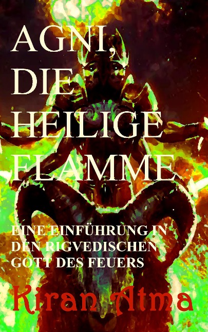 Agni, die heilige Flamme (Hindu Pantheon Serie - Deutsch, #1) - Kiran Atma, Jai Krishna Ponnappan