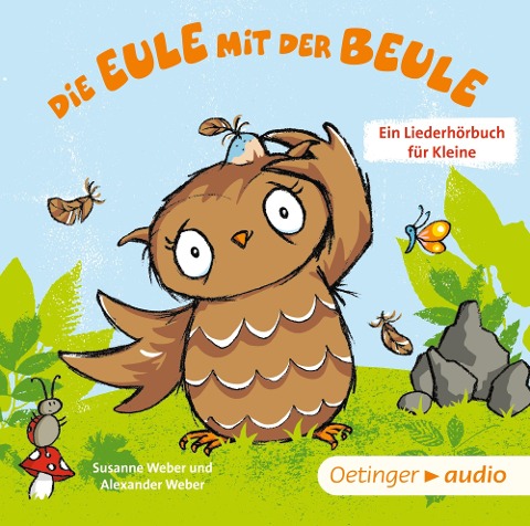 Die Eule mit der Beule - Ein Liederhörbuch für Kleine - Susanne Weber, Alexander Weber