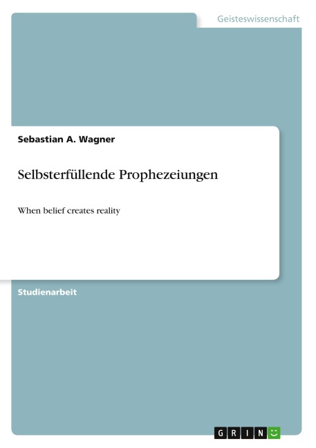 Selbsterfüllende Prophezeiungen - Sebastian A. Wagner