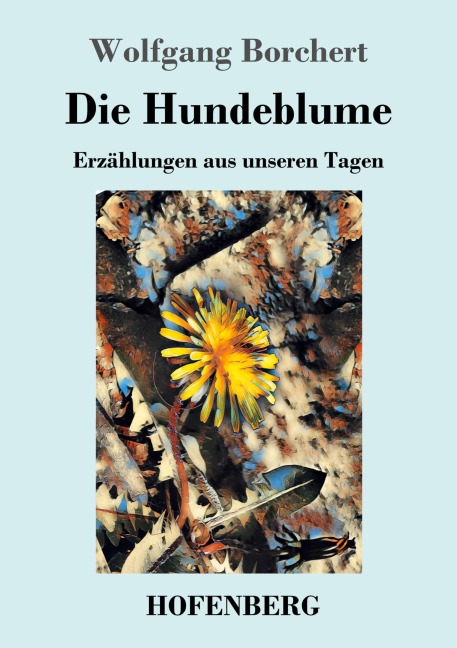 Die Hundeblume - Wolfgang Borchert