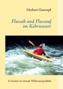 Cover-Bild zum Titel 'Flussab und Flussauf im Kehrwasser' von 'Herbert Guttropf'