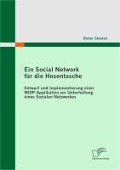 Cover-Bild zum Titel 'Ein Social Network für die Hosentasche: Entwurf und Implementierung einer MIDP-Applikation zur Unterhaltung eines Sozialen Netzwerkes' von 'Dieter Steuten'