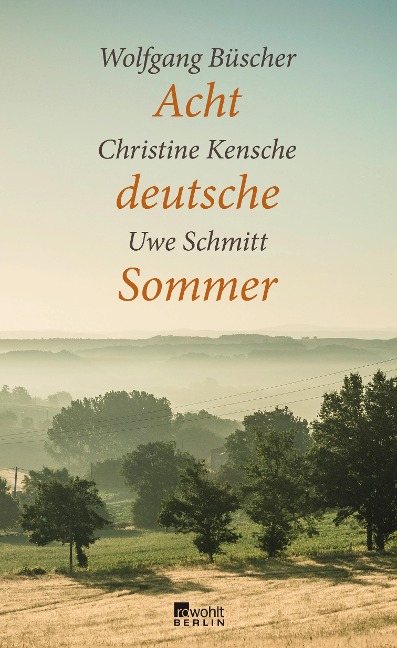 Acht deutsche Sommer - Wolfgang Büscher, Christine Kensche, Uwe Schmitt