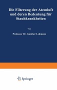 Cover-Bild zum Titel 'Die Filterung der Atemluft und deren Bedeutung für Staubkrankheiten' von 'Lehmann Lehmann'