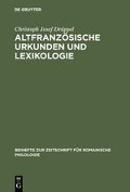 Altfranzösische Urkunden und Lexikologie - Christoph Josef Drüppel