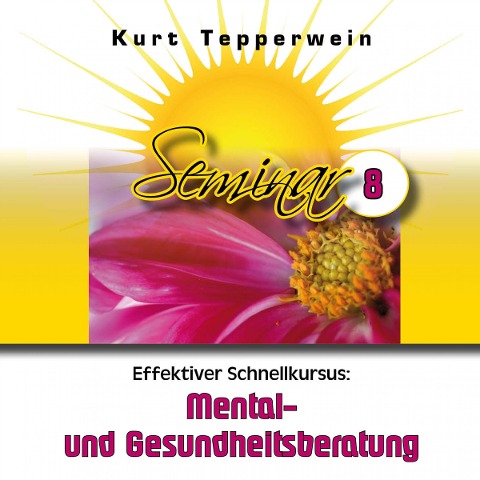 Effektiver Schnellkursus: Mental- Und Gesundheitsberatung (Seminar - Teil 8) - 