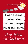 Cover-Bild zum Titel 'Das geheime Leben der Gamechanger' von 'Thomas Sonnberger'