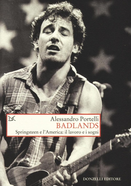 Badlands. Springsteen e l'America: il lavoro e i sogni - Alessandro Portelli