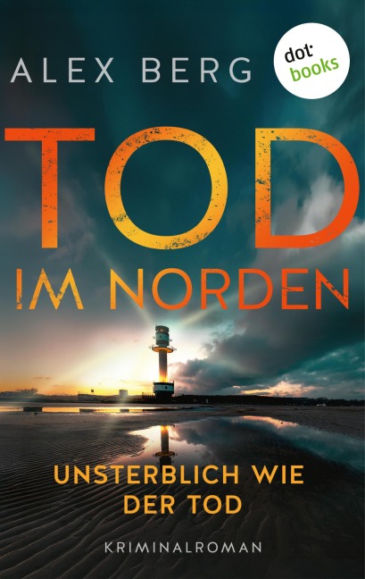 Tod im Norden - Unsterblich wie der Tod - Alex Berg