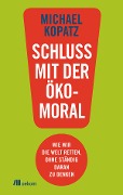 Cover-Bild zum Titel 'Schluss mit der Ökomoral!' von 'Michael Kopatz'