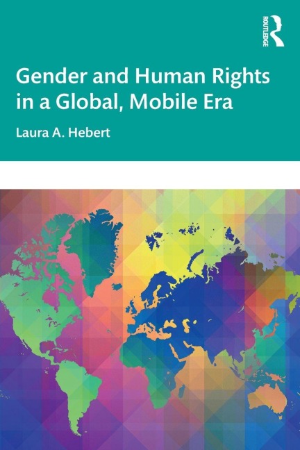 Gender and Human Rights in a Global, Mobile Era - Laura A. Hebert