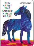 Cover-Bild zum Titel 'The Artist Who Painted a Blue Horse' von 'Eric Carle'