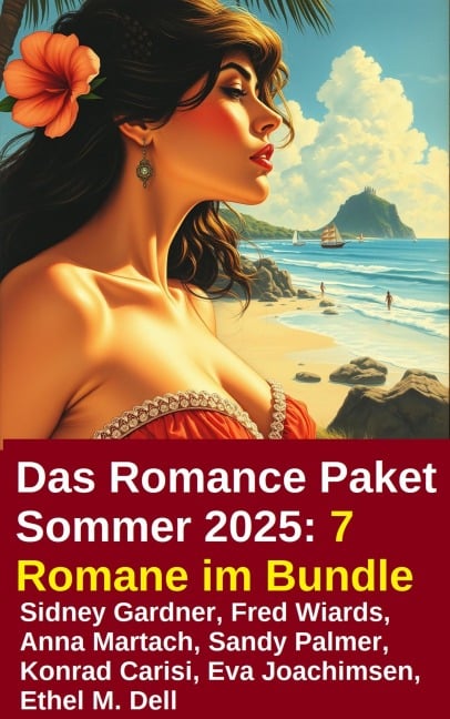 Das Romance Paket Sommer 2025: 7 Romane im Bundle - Sidney Gardner, Fred Wiards, Anna Martach, Eva Joachimsen, Konrad Carisi