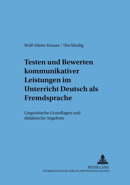 Testen und Bewerten kommunikativer Leistungen im Unterricht Deutsch als Fremdsprache - Uta Sändig, Wolf-Dieter Krause
