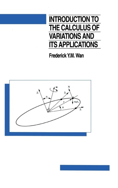 Introduction To The Calculus of Variations And Its Applications - Frederic Wan