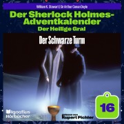 Cover-Bild zum Titel 'Der Schwarze Turm (Der Sherlock Holmes-Adventkalender: Der Heilige Gral, Folge 16)' von 'Arthur Conan Doyle, William K. Stewart'