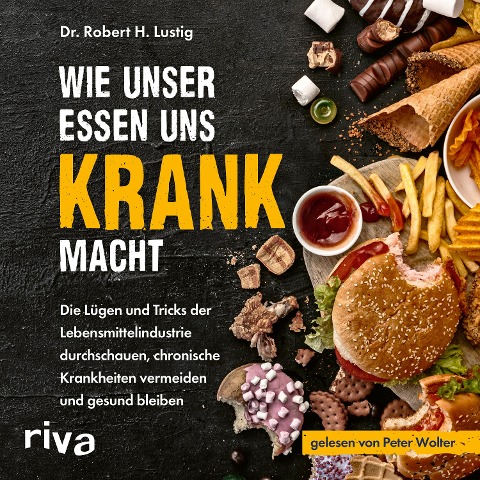 Wie unser Essen uns krank macht - Robert H. Lustig