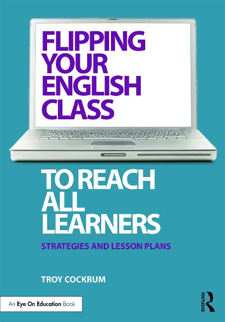 Flipping Your English Class to Reach All Learners - Troy Cockrum