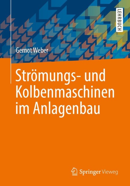 Strömungs- und Kolbenmaschinen im Anlagenbau - Gernot Weber