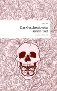Cover-Bild zum Titel 'Das Geschenk vom süßen Tod. Life is a Story - story.one' von 'Alicia Vie'