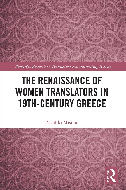 The Renaissance of Women Translators in 19th-Century Greece - Vasiliki Misiou