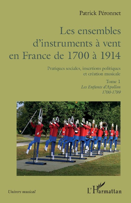 Les ensembles d'instruments à vent en France de 1700 à 1914 - Peronnet
