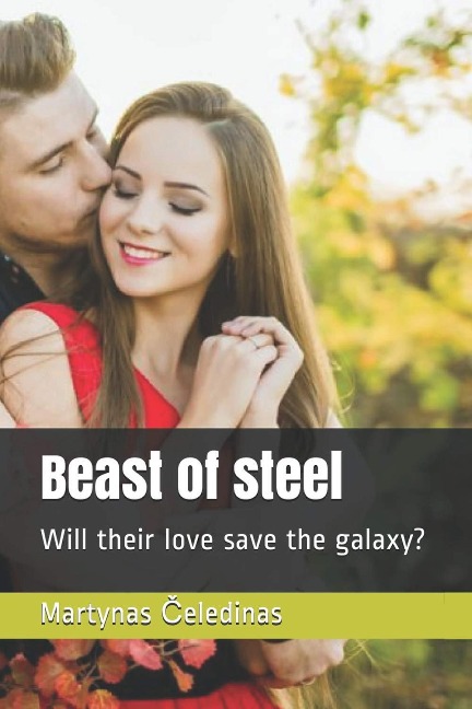 Beast of Steel: Will their Love save the Galaxy? - Martynas Celedinas