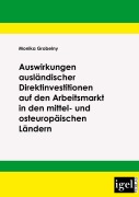 Cover-Bild zum Titel 'Auswirkungen ausländischer Direktinvestitionen auf den Arbeitsmarkt in den mittel- und osteuropäischen Ländern' von 'Monika Grobelny'