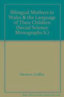 Bilingual Mothers in Wales & the Language of Their Children - Godfrey Harrison