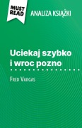 Cover-Bild zum Titel 'Uciekaj szybko i wroc pozno ksi¿¿ka Fred Vargas (Analiza ksi¿¿ki)' von 'Delphine Le Bras'