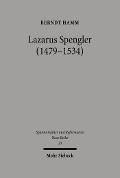 Cover-Bild zum Titel 'Lazarus Spengler (1479-1534)' von 'Berndt Hamm'