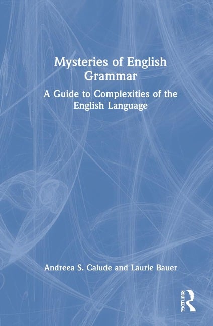 Mysteries of English Grammar - Andreea S Calude, Laurie Bauer