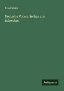 Cover-Bild zum Titel 'Deutsche Volksmärchen aus Schwaben' von 'Ernst Meier'