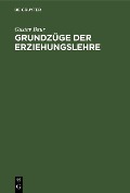 Cover-Bild zum Titel 'Grundzüge der Erziehungslehre' von 'Gustav Baur'