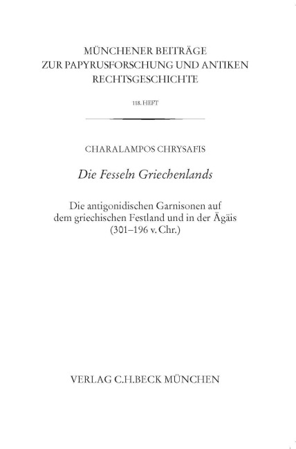 Münchener Beiträge zur Papyrusforschung Heft 118:  Die Fesseln Griechenlands - Charalampos Chrysafis