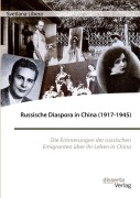 Cover-Bild zum Titel 'Russische Diaspora in China (1917-1945). Die Erinnerungen der russischen Emigranten über ihr Leben in China' von 'Svetlana Libera'