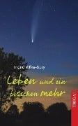 Leben und ein bisschen mehr - Ingrid Wilke-Bury