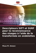 Cover-Bild zum Titel 'Descripteurs SIFT et SURF pour la reconnaissance des visages à l'aide de la transformée en ondelettes' von 'Musa M. Ameen'