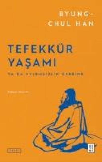 Tefekkür Yasami - Byung-Chul Han