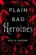 Cover-Bild zum Titel 'Plain Bad Heroines' von 'Emily M. Danforth'