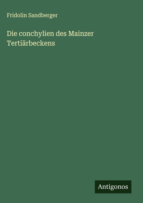 Die conchylien des Mainzer Tertiärbeckens - Fridolin Sandberger