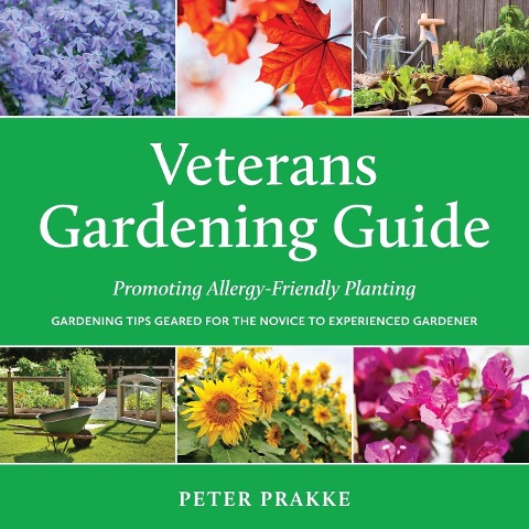 Veterans Gardening Guide - Peter Prakke