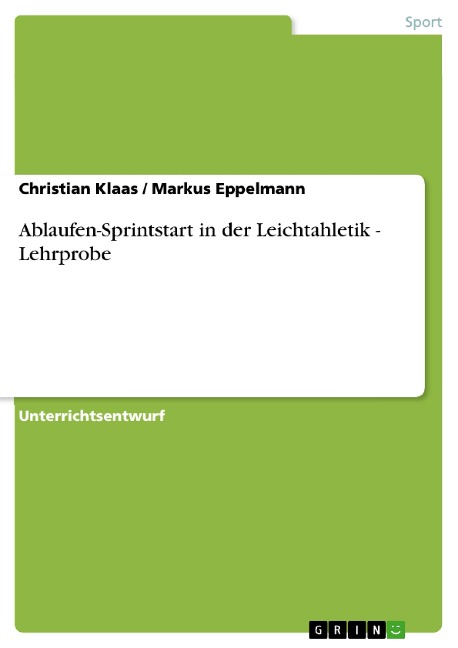 Ablaufen-Sprintstart in der Leichtahletik - Lehrprobe - Christian Klaas, Markus Eppelmann