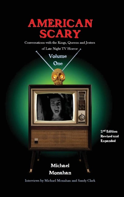 American Scary Conversations with the Kings, Queens and Jesters of Late-Night Horror TV Volume 1 - Michael Monahan