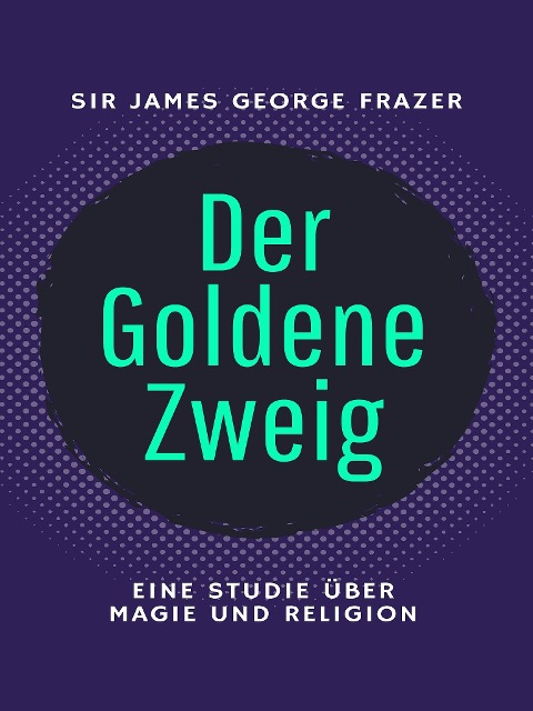 Der Goldene Zweig - James George Frazer
