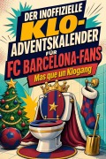 Cover-Bild zum Titel 'Der inoffizielle Klo-Adventskalender für FC Barcelona-Fans' von 'Liam Richter'