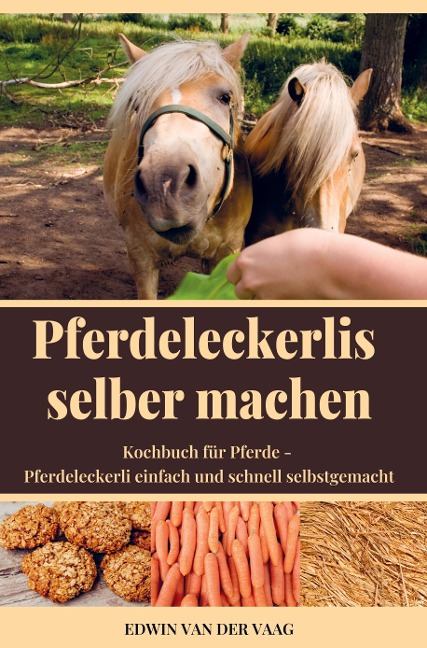 Pferdeleckerlis selber machen - Pferde Kompaktwissen