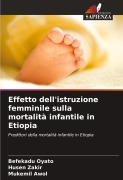 Cover-Bild zum Titel 'Effetto dell'istruzione femminile sulla mortalità infantile in Etiopia' von 'Befekadu Oyato, Husen Zakir, Mukemil Awol'