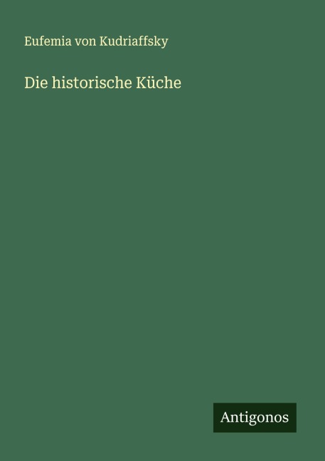 Die historische Küche - Eufemia von Kudriaffsky